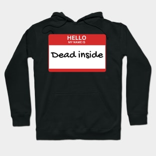 Hello my name is: Dead inside Hoodie